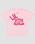 Lil' Good Quality Human Tee